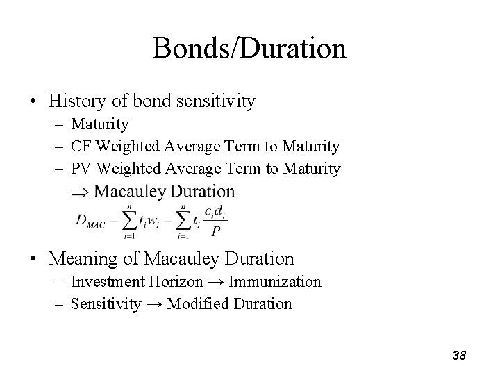 Bonds/Duration • History of bond sensitivity – Maturity – CF Weighted Average Term to