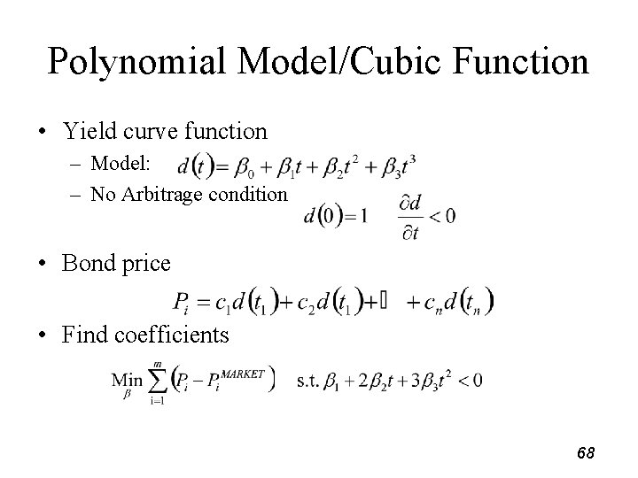 Polynomial Model/Cubic Function • Yield curve function – Model: – No Arbitrage condition •