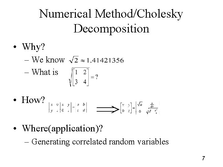 Numerical Method/Cholesky Decomposition • Why? – We know – What is • How? •