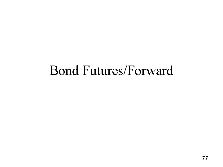 Bond Futures/Forward 77 