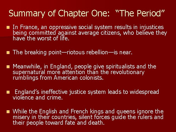Summary of Chapter One: “The Period” n In France, an oppressive social system results
