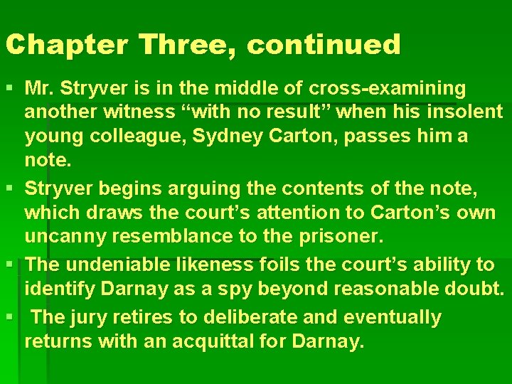 Chapter Three, continued § Mr. Stryver is in the middle of cross-examining another witness