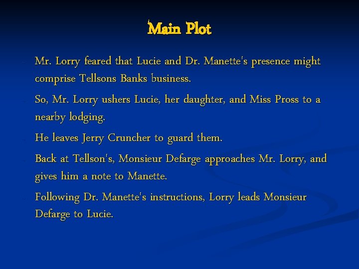 Main Plot ~ ~ ~ Mr. Lorry feared that Lucie and Dr. Manette's presence