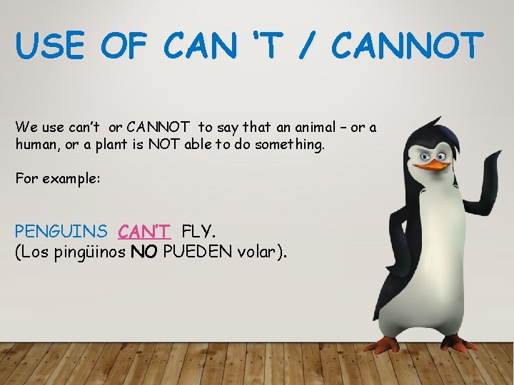 USE OF CAN ‘T / CANNOT We use can’t or CANNOT to say that