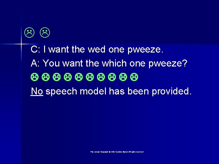  C: I want the wed one pweeze. A: You want the which one