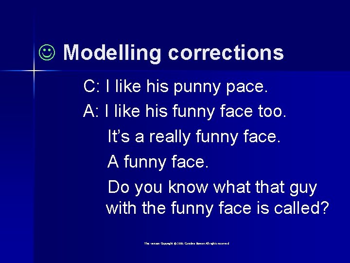  Modelling corrections C: I like his punny pace. A: I like his funny