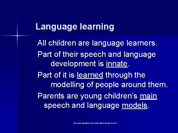 Language learning All children are language learners. Part of their speech and language development