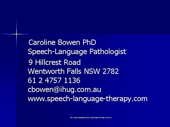 Caroline Bowen Ph. D Speech-Language Pathologist 9 Hillcrest Road Wentworth Falls NSW 2782 61