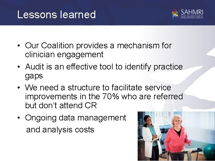 Lessons learned • Our Coalition provides a mechanism for clinician engagement • Audit is