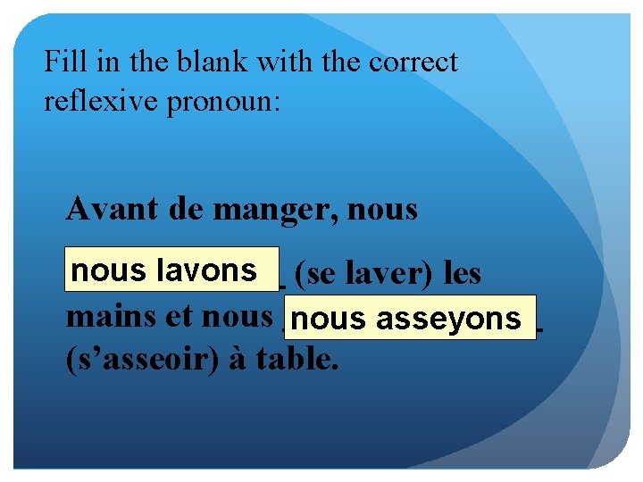 Fill in the blank with the correct reflexive pronoun: Avant de manger, nous lavons