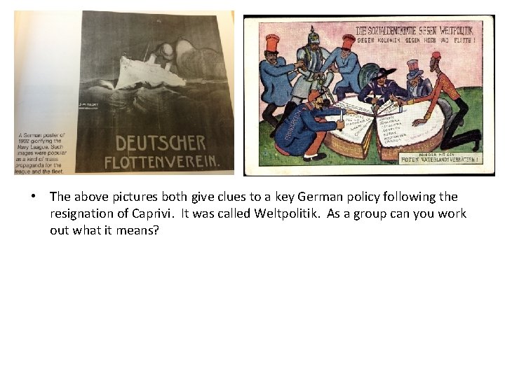  • The above pictures both give clues to a key German policy following