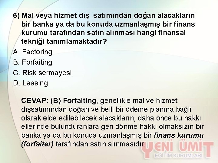 6) Mal veya hizmet dış satımından doğan alacakların bir banka ya da bu konuda