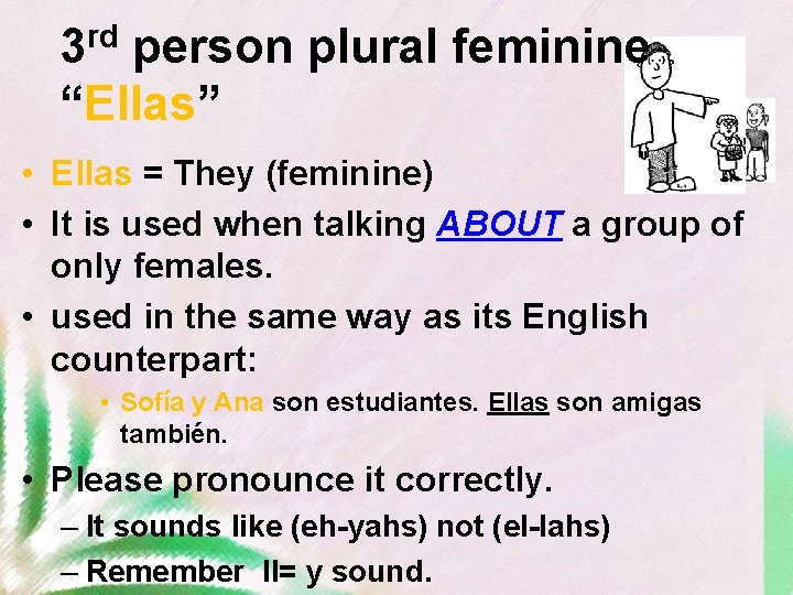 rd 3 person plural feminine “Ellas” • Ellas = They (feminine) • It is