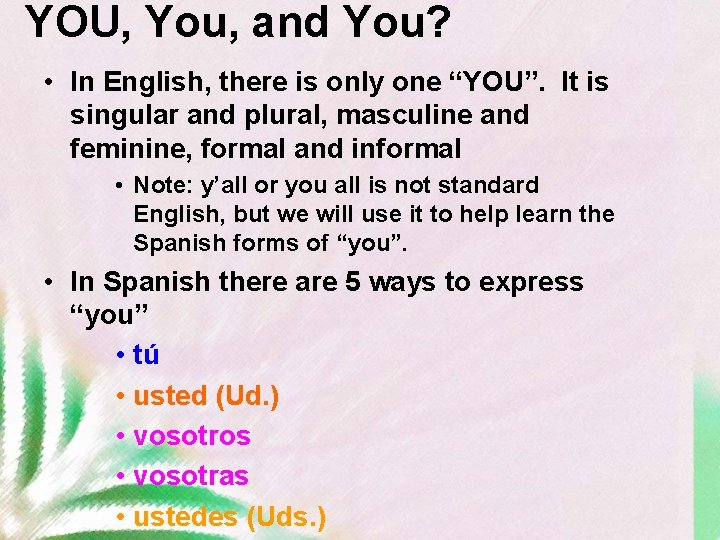 YOU, You, and You? • In English, there is only one “YOU”. It is