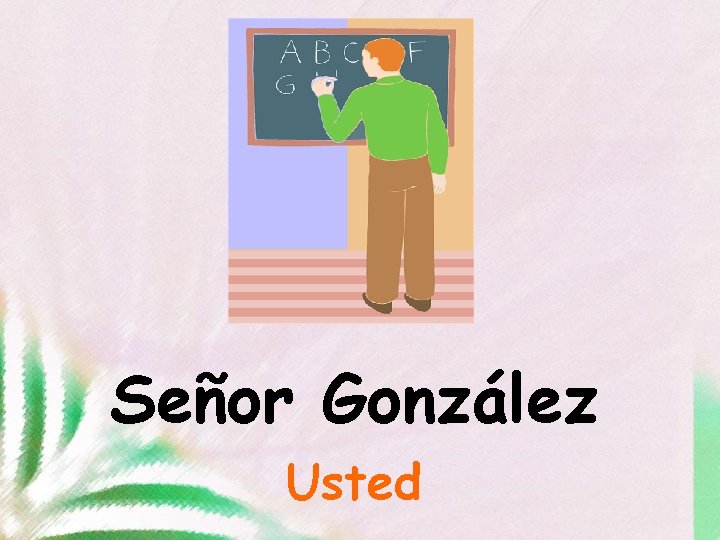 Señor González Usted 