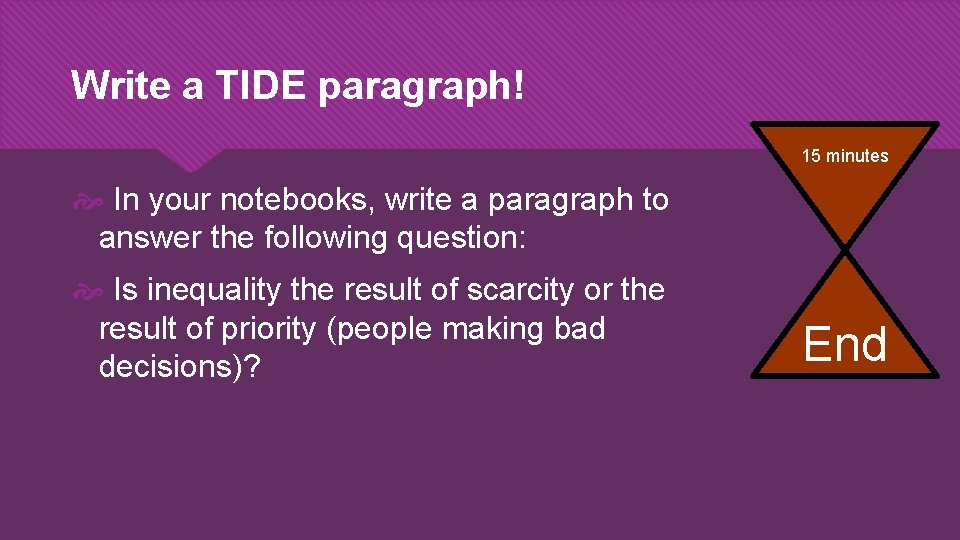 Write a TIDE paragraph! 15 minutes In your notebooks, write a paragraph to answer