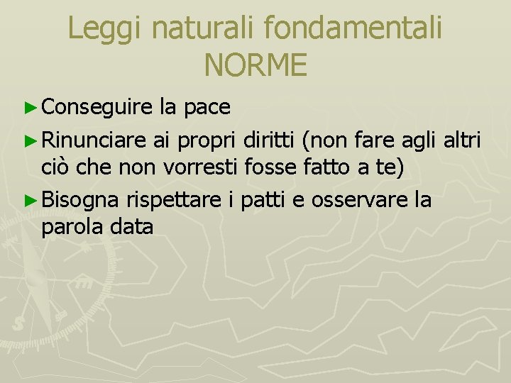 Leggi naturali fondamentali NORME ► Conseguire la pace ► Rinunciare ai propri diritti (non