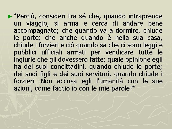 ► “Perciò, consideri tra sé che, quando intraprende un viaggio, si arma e cerca