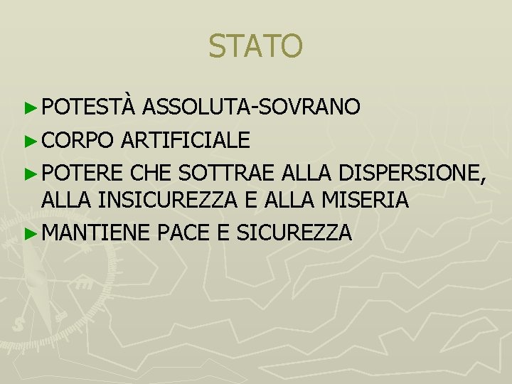 STATO ► POTESTÀ ASSOLUTA-SOVRANO ► CORPO ARTIFICIALE ► POTERE CHE SOTTRAE ALLA DISPERSIONE, ALLA