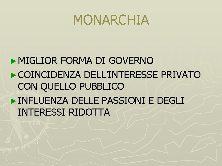 MONARCHIA ► MIGLIOR FORMA DI GOVERNO ► COINCIDENZA DELL’INTERESSE PRIVATO CON QUELLO PUBBLICO ►