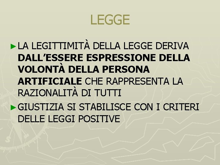 LEGGE ► LA LEGITTIMITÀ DELLA LEGGE DERIVA DALL’ESSERE ESPRESSIONE DELLA VOLONTÀ DELLA PERSONA ARTIFICIALE