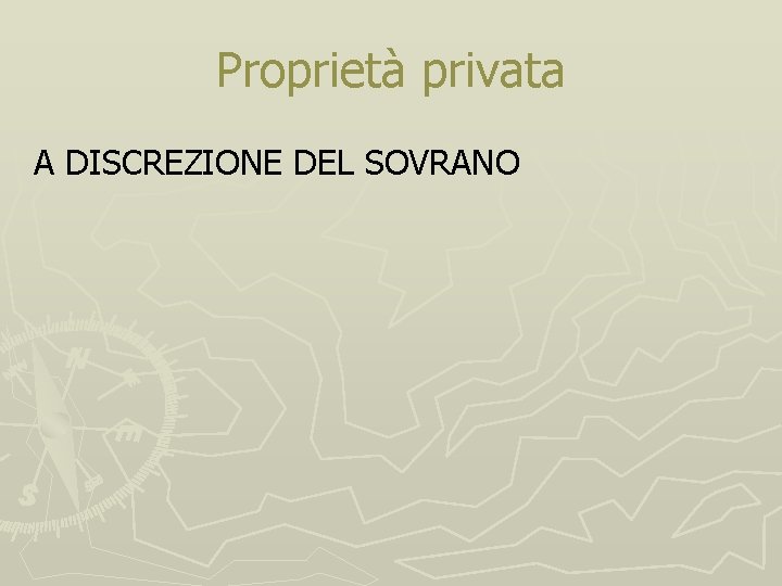 Proprietà privata A DISCREZIONE DEL SOVRANO 