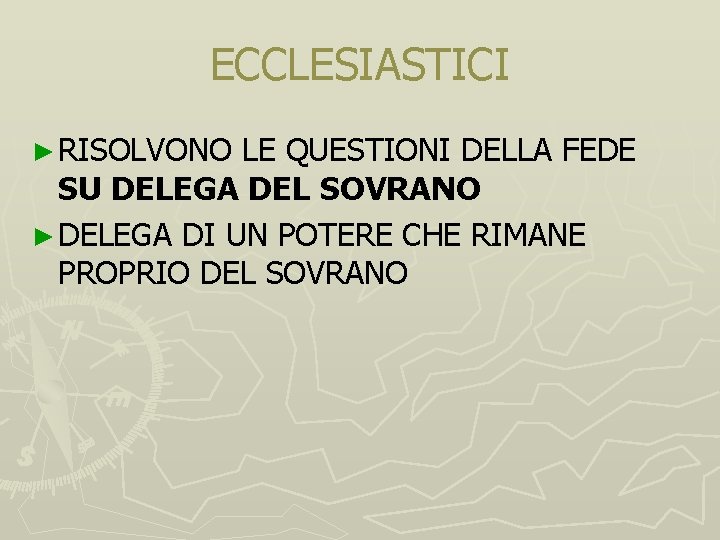 ECCLESIASTICI ► RISOLVONO LE QUESTIONI DELLA FEDE SU DELEGA DEL SOVRANO ► DELEGA DI