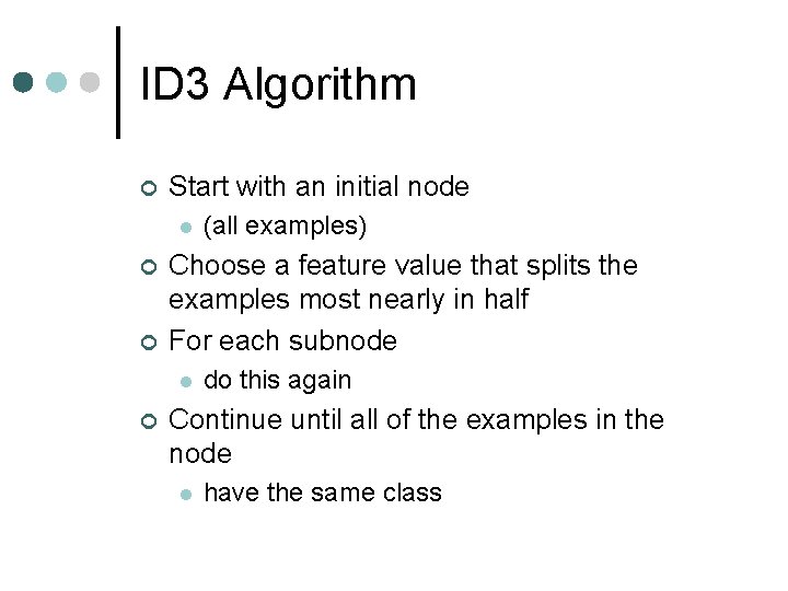 ID 3 Algorithm ¢ Start with an initial node l ¢ ¢ Choose a