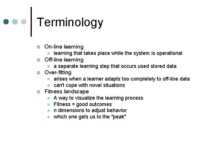 Terminology ¢ On-line learning l ¢ Off-line learning l ¢ a separate learning step