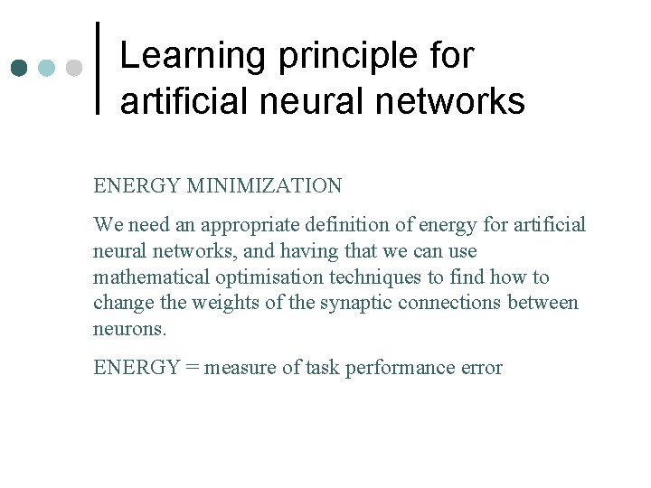 Learning principle for artificial neural networks ENERGY MINIMIZATION We need an appropriate definition of