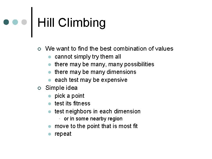 Hill Climbing ¢ ¢ We want to find the best combination of values l
