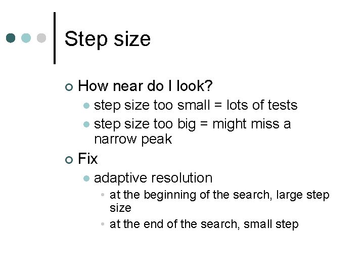 Step size ¢ How near do I look? step size too small = lots