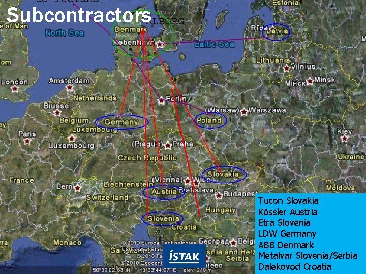 Subcontractors Tucon Slovakia Kössler Austria Etra Slovenia LDW Germany ABB Denmark Metalvar Slovenia/Serbia 10