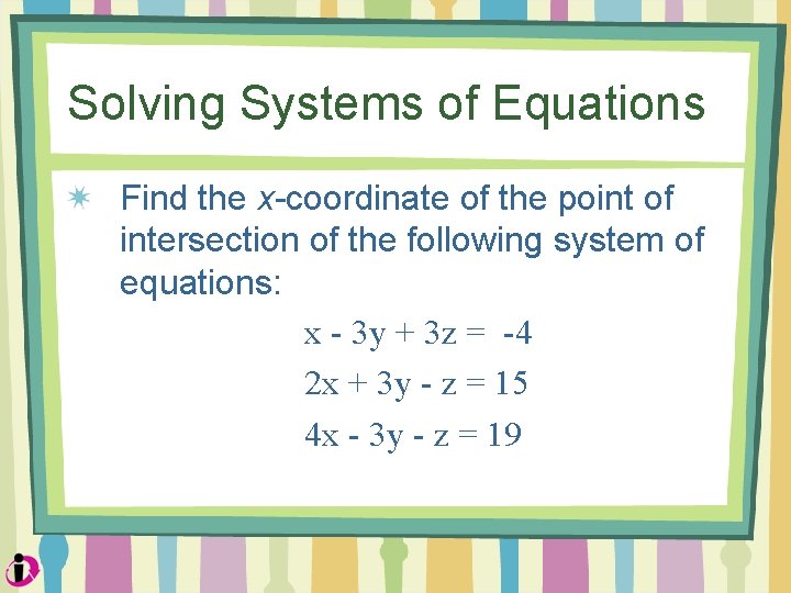 Solving Systems of Equations Find the x-coordinate of the point of intersection of the