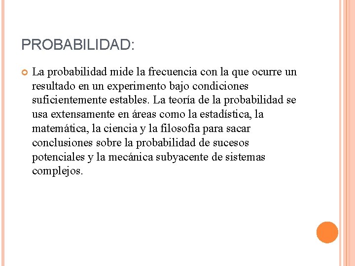 PROBABILIDAD: La probabilidad mide la frecuencia con la que ocurre un resultado en un PROBABILIDAD: La probabilidad mide la frecuencia con la que ocurre un resultado en un