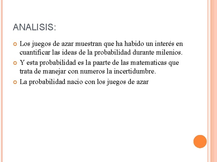 ANALISIS: Los juegos de azar muestran que ha habido un interés en cuantificar las ANALISIS: Los juegos de azar muestran que ha habido un interés en cuantificar las
