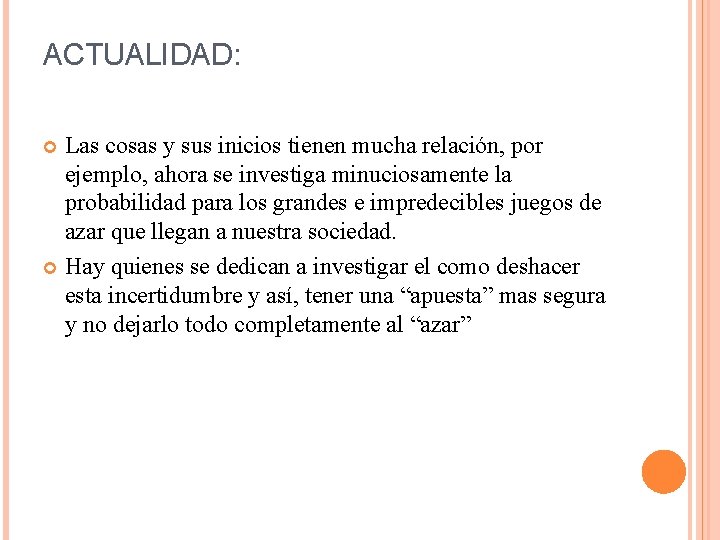 ACTUALIDAD: Las cosas y sus inicios tienen mucha relación, por ejemplo, ahora se investiga ACTUALIDAD: Las cosas y sus inicios tienen mucha relación, por ejemplo, ahora se investiga