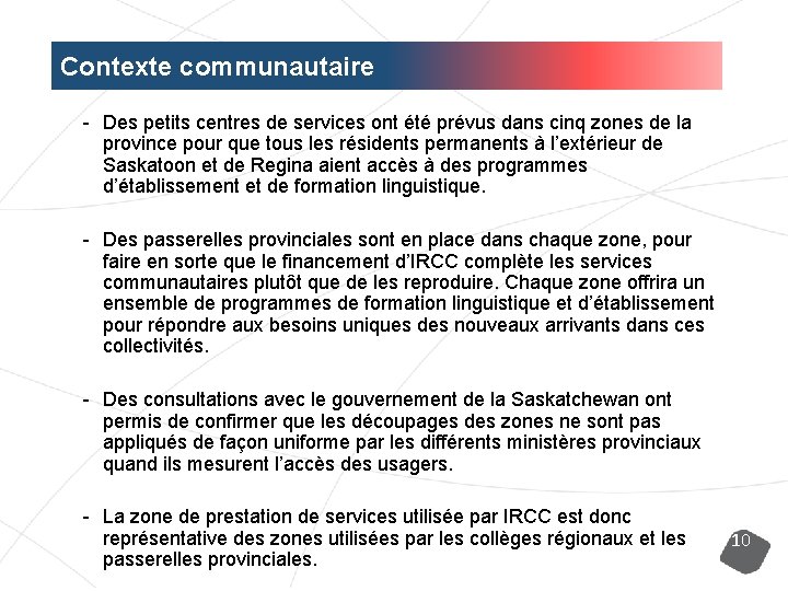 Contexte communautaire - Des petits centres de services ont été prévus dans cinq zones