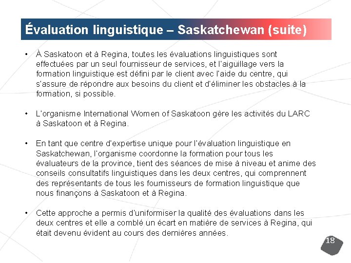 Évaluation linguistique – Saskatchewan (suite) • À Saskatoon et à Regina, toutes les évaluations