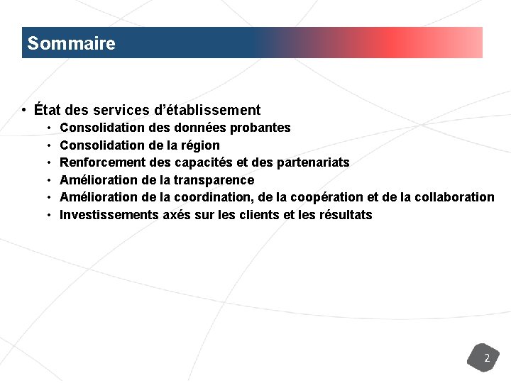 Sommaire • État des services d’établissement • • • Consolidation des données probantes Consolidation