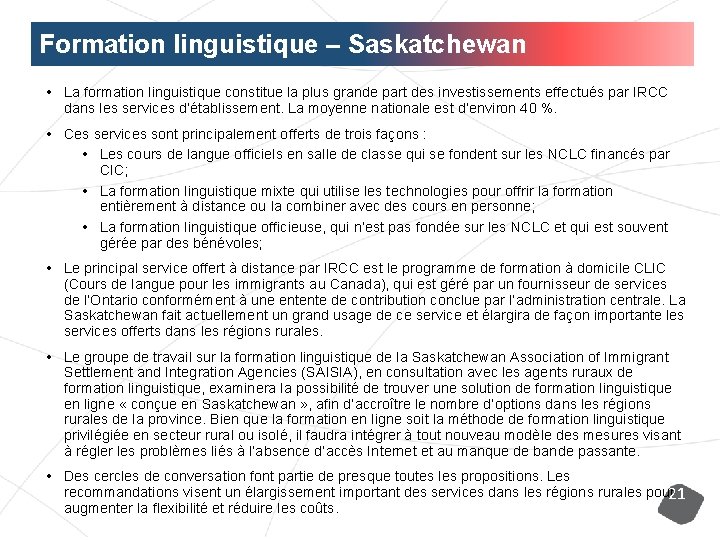 Formation linguistique – Saskatchewan • La formation linguistique constitue la plus grande part des