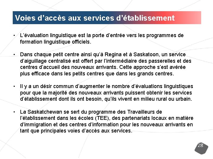 Voies d’accès aux services d’établissement • L’évaluation linguistique est la porte d’entrée vers les