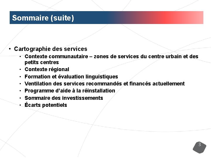 Sommaire (suite) • Cartographie des services • Contexte communautaire – zones de services du