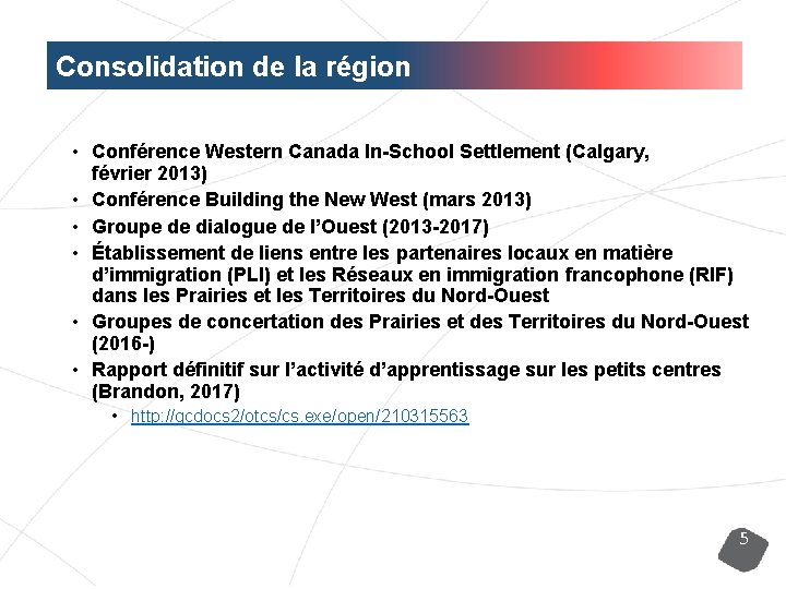 Consolidation de la région • Conférence Western Canada In-School Settlement (Calgary, février 2013) •