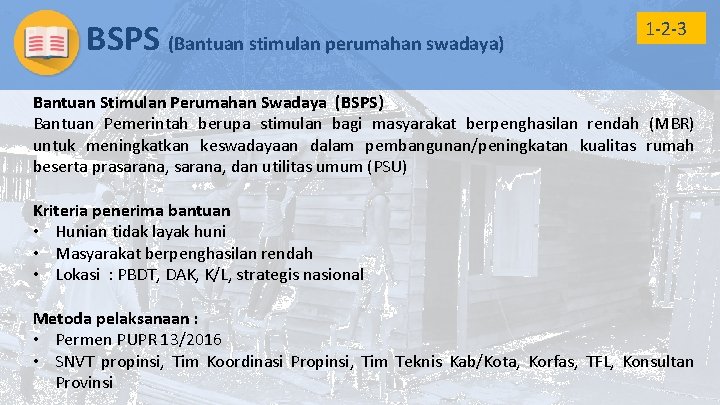 BSPS (Bantuan stimulan perumahan swadaya) 1 -2 -3 Bantuan Stimulan Perumahan Swadaya (BSPS) Bantuan