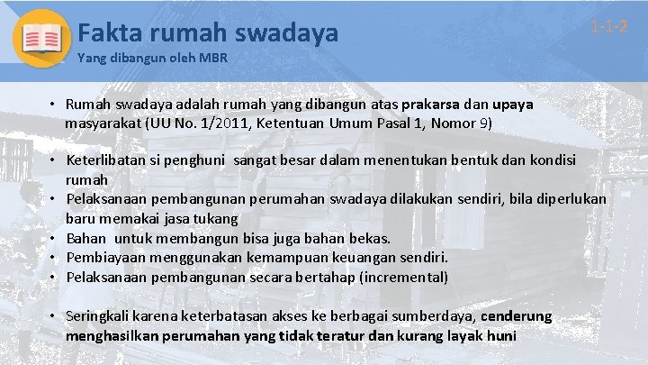 Fakta rumah swadaya 1 -1 -2 Yang dibangun oleh MBR • Rumah swadaya adalah