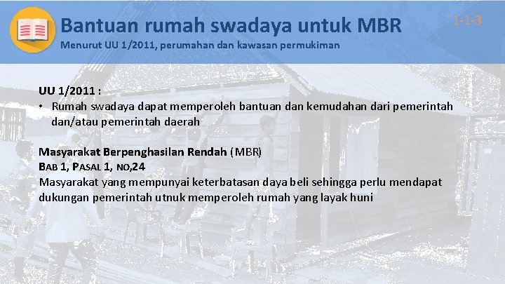 Bantuan rumah swadaya untuk MBR 1 -1 -3 Menurut UU 1/2011, perumahan dan kawasan