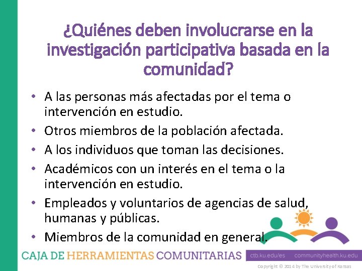 ¿Quiénes deben involucrarse en la investigación participativa basada en la comunidad? • A las