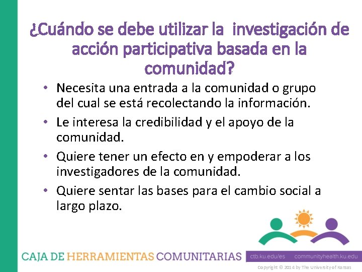 ¿Cuándo se debe utilizar la investigación de acción participativa basada en la comunidad? •