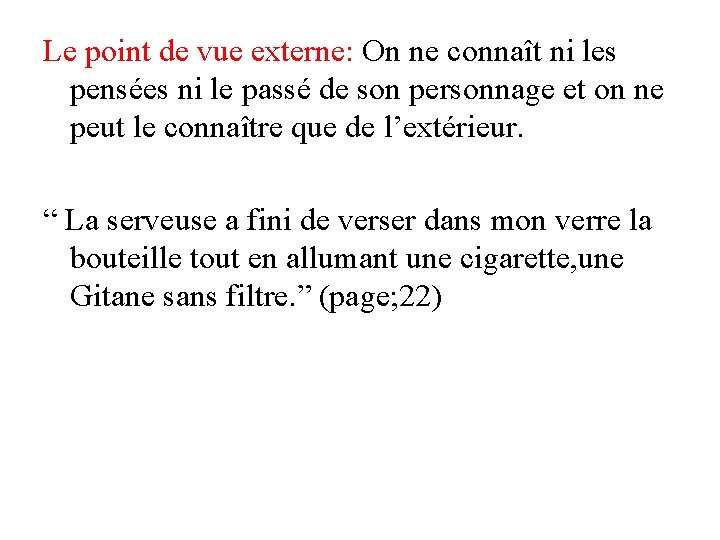 Le point de vue externe: On ne connaît ni les pensées ni le passé